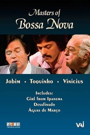 Masters of Bossa Nova: Jobim, Toquinho, Vinicius streaming