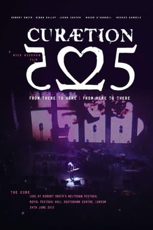 The Cure - CURÆTION-25: From There to Here | From Here to There streaming