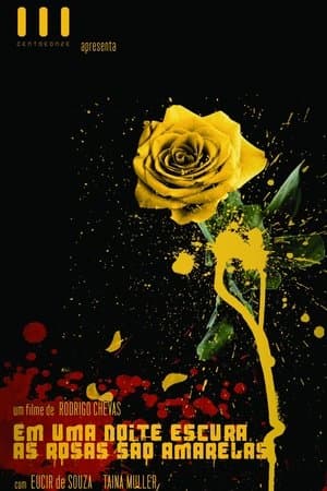 Em Uma Noite Escura, As Rosas São Amarelas streaming
