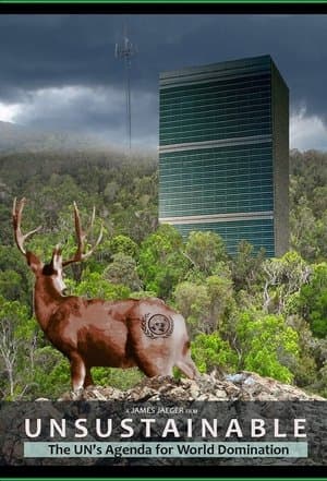 Unsustainable: The UN's Agenda for World Domination streaming