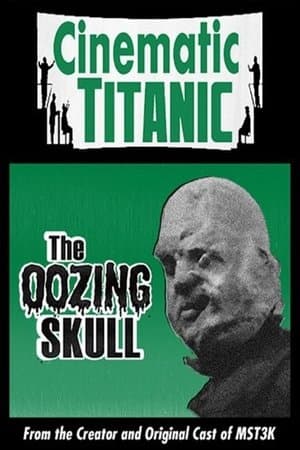 Cinematic Titanic: The Oozing Skull streaming
