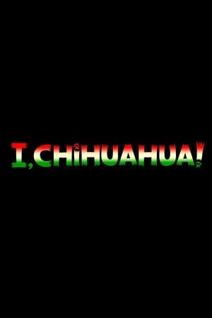 I, Chihuahua streaming