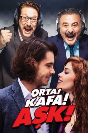 Orta! Kafa! Aşk! streaming