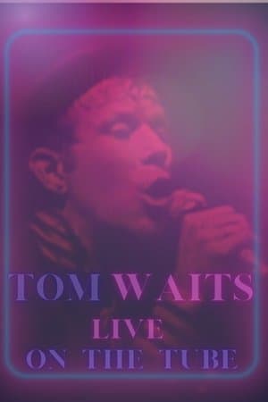 Tom Waits - Live On The Tube streaming
