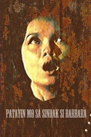 Patayin Mo sa Sindak si Barbara streaming