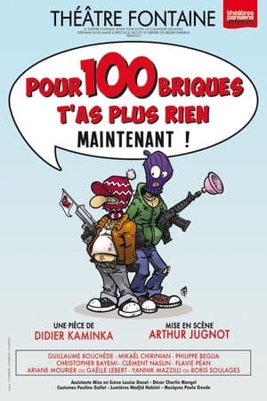 Pour 100 briques t'as plus rien maintenant ! streaming