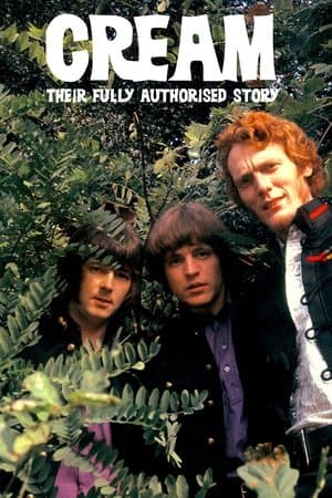 Classic Artists: Cream – Their Fully Authorized Story streaming