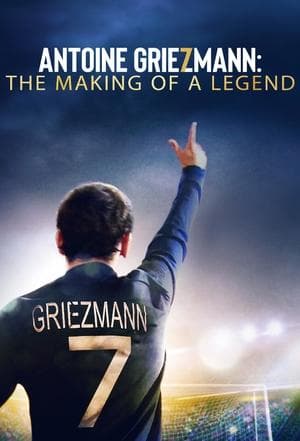 Antoine Griezmann: The Making of a Legend streaming