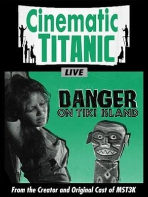 Cinematic Titanic: Danger on Tiki Island streaming