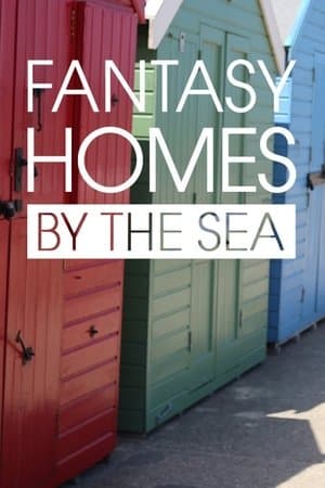 Fantasy Homes by the Sea streaming