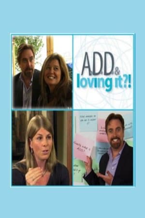 ADD & Loving It?! streaming